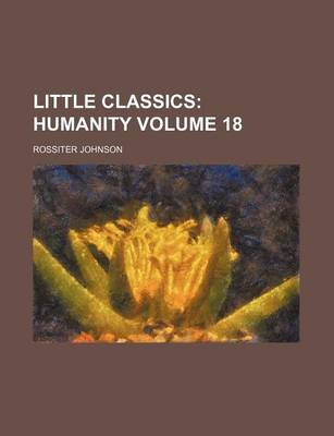 Book cover for Little Classics; Humanity Volume 18