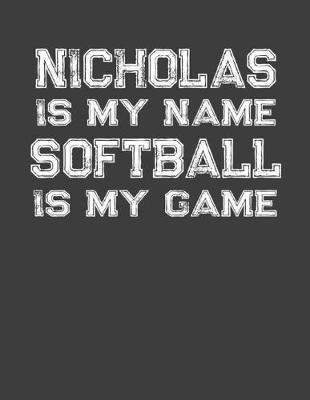 Book cover for Nicholas Is My Name Softball Is My Game