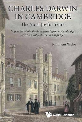 Book cover for Charles Darwin In Cambridge: The Most Joyful Years