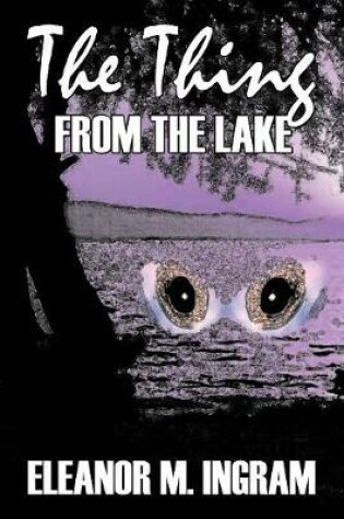 Cover of The Thing from the Lake by Eleanor M. Ingram, Fiction, Fantasy, Horror