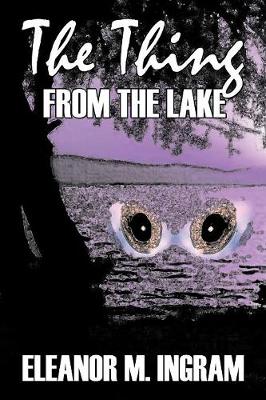 Book cover for The Thing from the Lake by Eleanor M. Ingram, Fiction, Fantasy, Horror