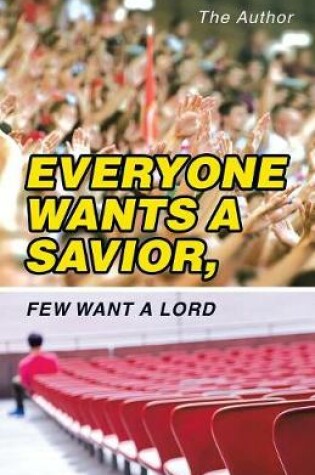 Cover of Everyone Wants a Savior, Few Want a Lord