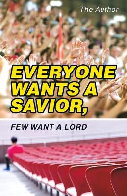 Book cover for Everyone Wants a Savior, Few Want a Lord