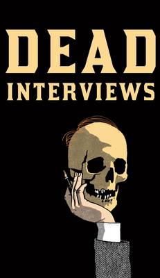 Dead Interviews by Dan Crowe