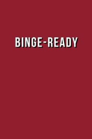 Cover of Binge-Ready