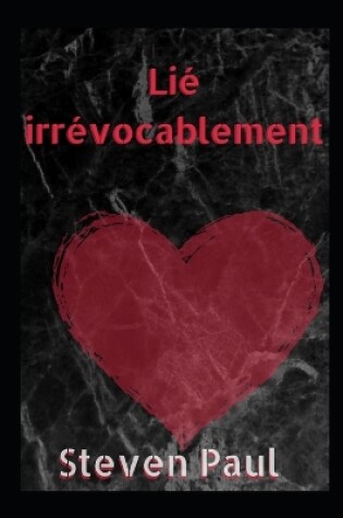 Cover of Lié irrévocablement