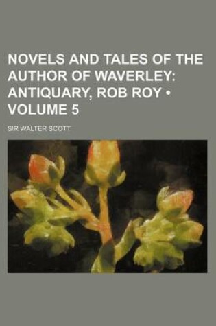 Cover of Novels and Tales of the Author of Waverley (Volume 5); Antiquary, Rob Roy