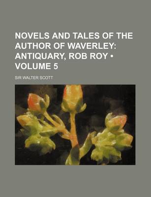 Book cover for Novels and Tales of the Author of Waverley (Volume 5); Antiquary, Rob Roy