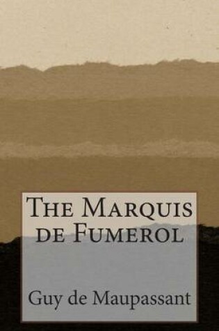 Cover of The Marquis de Fumerol