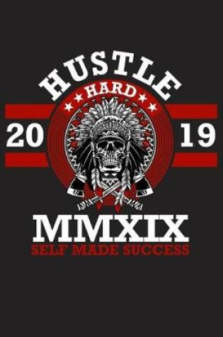 Cover of Hustle Hard 2019 MMXIX Self Made Success