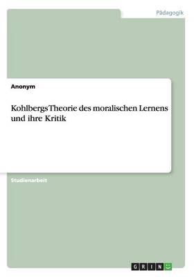 Book cover for Kohlbergs Theorie des moralischen Lernens und ihre Kritik