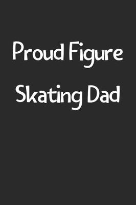 Book cover for Proud Figure Skating Dad