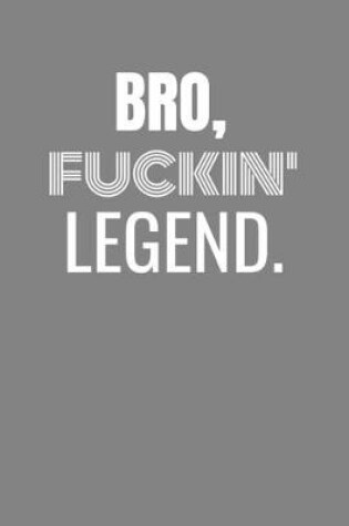 Cover of Bro Fuckin Legend