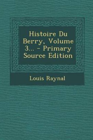 Cover of Histoire Du Berry, Volume 3... - Primary Source Edition