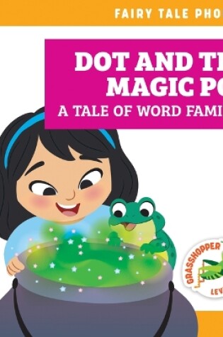 Cover of Dot and the Magic Pot: A Tale of Word Families
