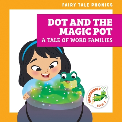 Book cover for Dot and the Magic Pot: A Tale of Word Families