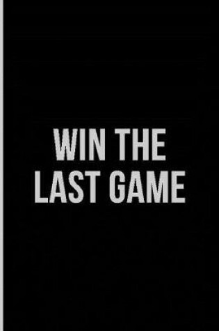 Cover of Win the Last Game