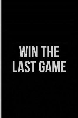 Book cover for Win the Last Game