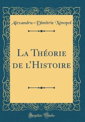 Book cover for La Théorie de l'Histoire (Classic Reprint)