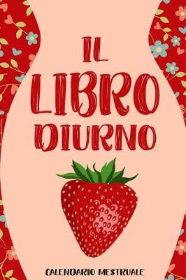 Book cover for Il Libro Diurno Calendario Mestruale