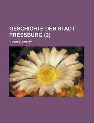 Book cover for Geschichte Der Stadt Pressburg (2)