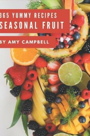 Cover of 365 Yummy Seasonal Fruit Recipes
