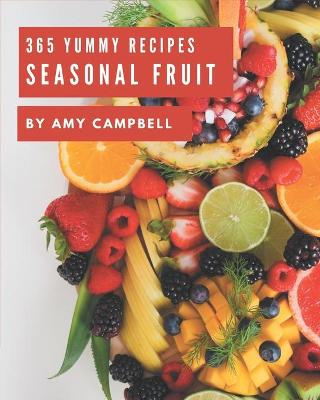 Book cover for 365 Yummy Seasonal Fruit Recipes