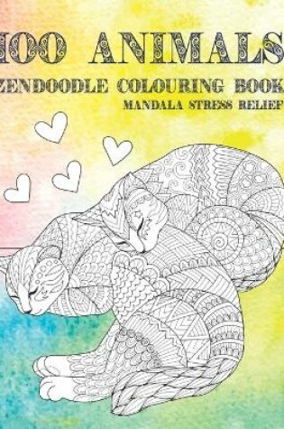 Cover of Zendoodle Colouring Book - 100 Animals - Mandala Stress Relief