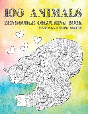 Cover of Zendoodle Colouring Book - 100 Animals - Mandala Stress Relief