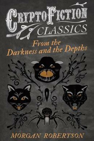 Cover of From the Darkness and the Depths (Cryptofiction Classics - Weird Tales of Strange Creatures)