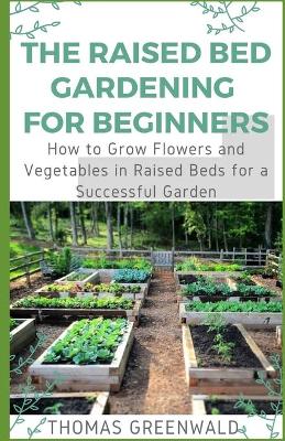 Book cover for The Raised Bed Gardening for Beginners