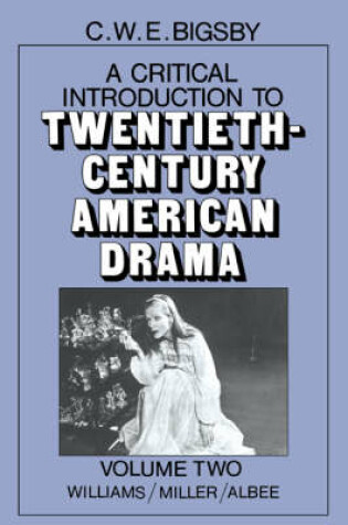 Cover of A Critical Introduction to Twentieth-Century American Drama: Volume 2, Williams, Miller, Albee