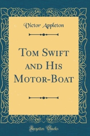 Cover of Tom Swift and His Motor-Boat (Classic Reprint)