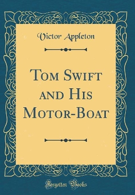 Book cover for Tom Swift and His Motor-Boat (Classic Reprint)