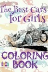 Book cover for &#9996; The Best Cars for Girls &#9998; Coloring Book Car &#9998; Coloring Book 4 Year Old &#9997; (Coloring Book 7 Year Old) Coloring Book Girl