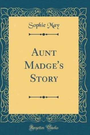 Cover of Aunt Madge's Story (Classic Reprint)