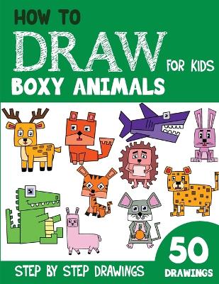 Book cover for How to Draw Boxy Animals for Kids