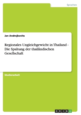 Book cover for Regionales Ungleichgewicht in Thailand - Die Spaltung der thail�ndischen Gesellschaft