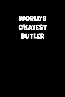 Book cover for World's Okayest Butler Notebook - Butler Diary - Butler Journal - Funny Gift for Butler