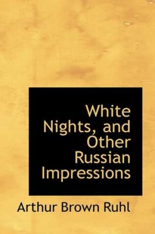 Cover of White Nights, and Other Russian Impressions