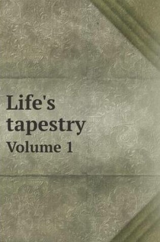 Cover of Life's tapestry Volume 1