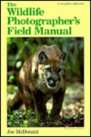 Cover of The Wildlife Photographer's Field Manual