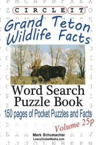 Cover of Circle It, Grand Teton Wildlife Facts, Pocket Size, Word Search, Puzzle Book