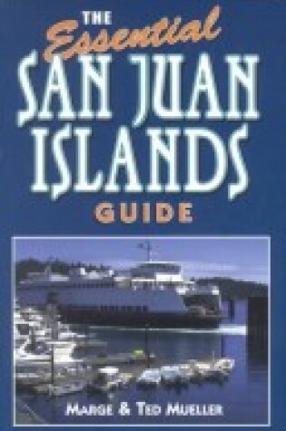 Cover of The Essential San Juan Islands Guide