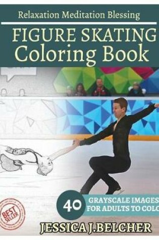 Cover of Figure Skating Coloring Book for Adults Relaxation Meditation Blessing