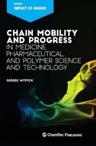 Cover of Chain Mobility and Progress in Medicine, Pharmaceuticals, and Polymer Science and Technology