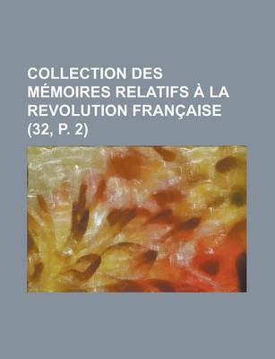 Book cover for Collection Des M Moires Relatifs La Revolution Fran Aise (32, P. 2)