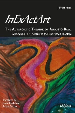 Cover of InExActArt – The Autopoietic Theatre of Augusto Boal – A Handbook of Theatre of the Oppressed Practice