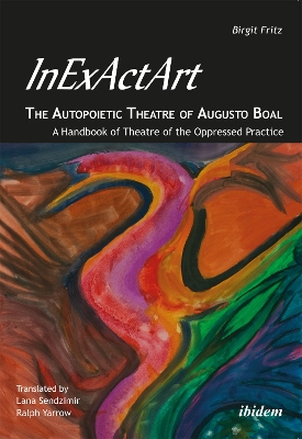 Book cover for InExActArt – The Autopoietic Theatre of Augusto Boal – A Handbook of Theatre of the Oppressed Practice