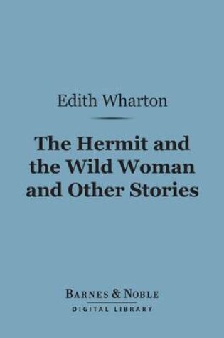 Cover of The Hermit and the Wild Woman and Other Stories (Barnes & Noble Digital Library)